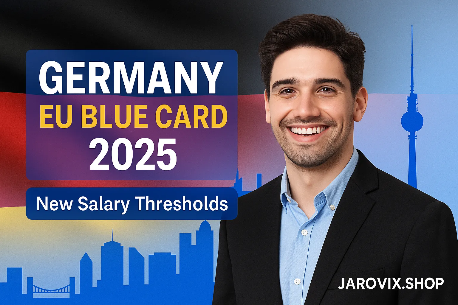 Germany EU Blue Card 2025 salary & process — Jarovix.shop